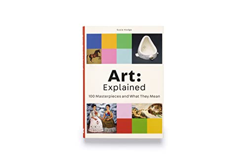 Art: Explained: 100 Masterpieces and What They Mean