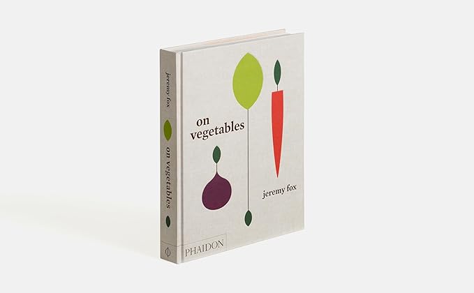 On Vegetables: Modern Recipes for the Home Kitchen