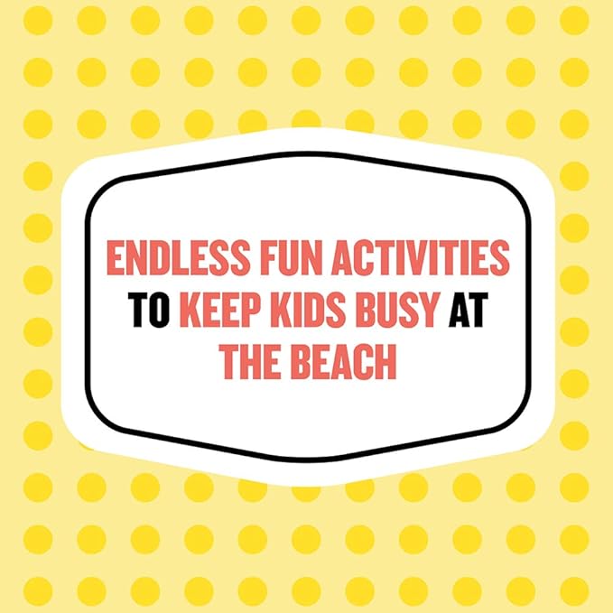 On-the-Go Amusements: 50 Swell Things to Do at the Beach