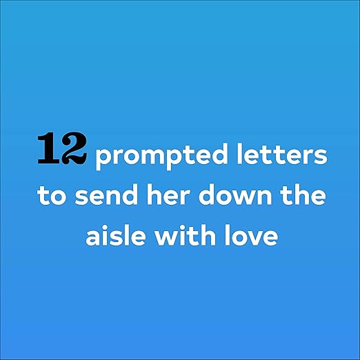 Letters to the Bride: Write Now. Read Later. Treasure Forever.