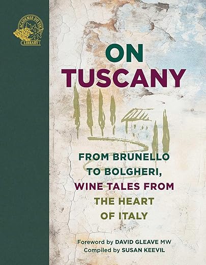 On Tuscany: From Brunello to Bolgheri, Wine Tales from the Heart of Italy