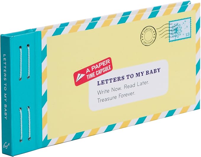 Letters to My Baby: Write Now. Read Later. Treasure Forever.
