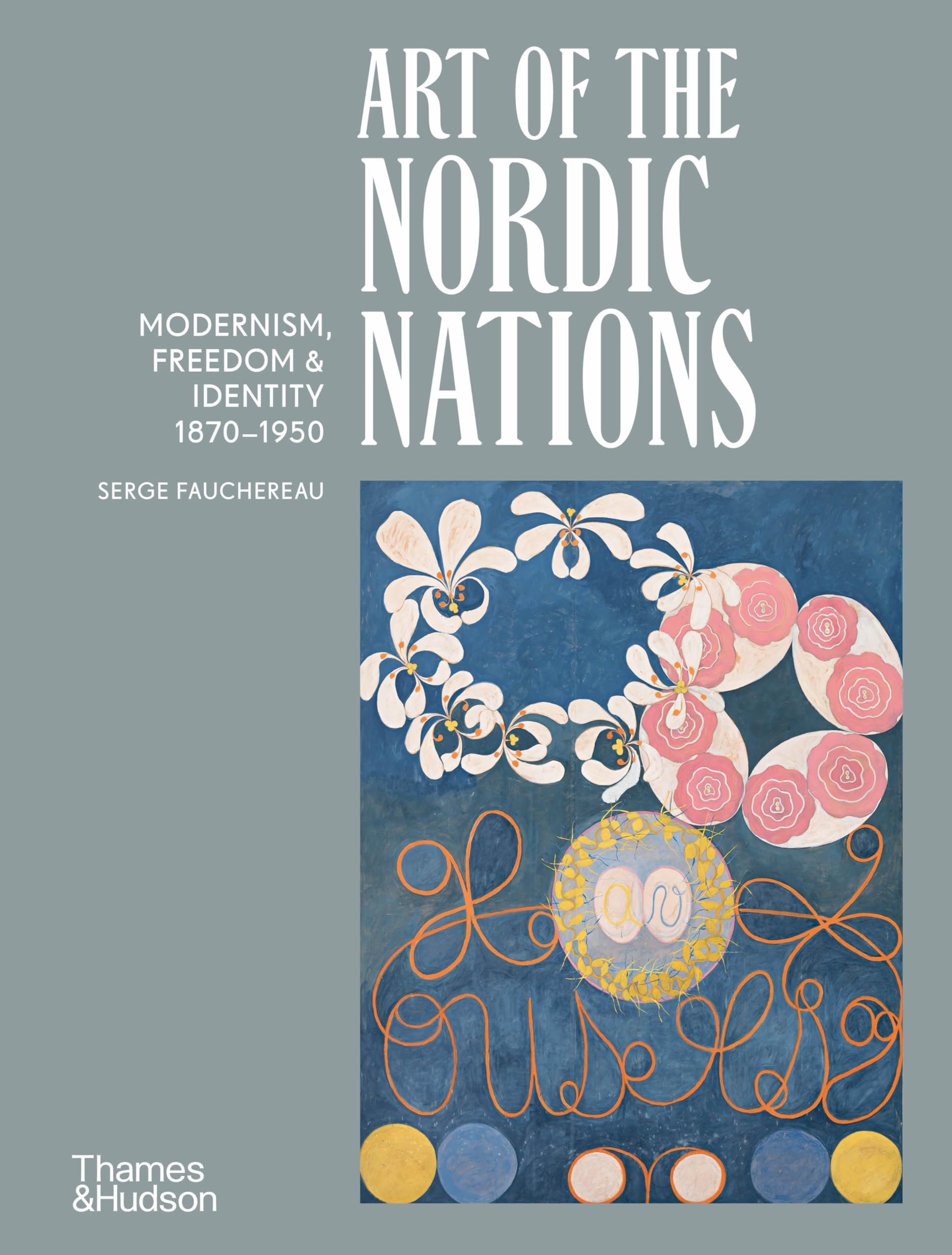 Art of the Nordic Nations: Art of the Nordic Nations: Modernism, Freedom and Identity, 1870–1950