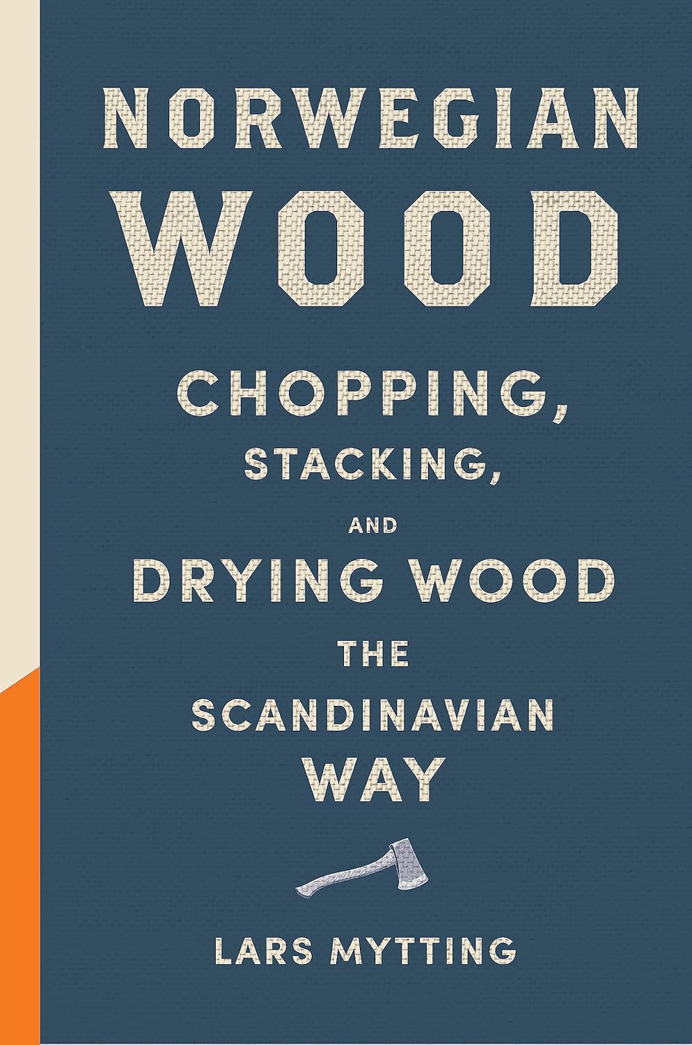 Norwegian Wood: The pocket guide to chopping, stacking and drying wood the Scandinavian way