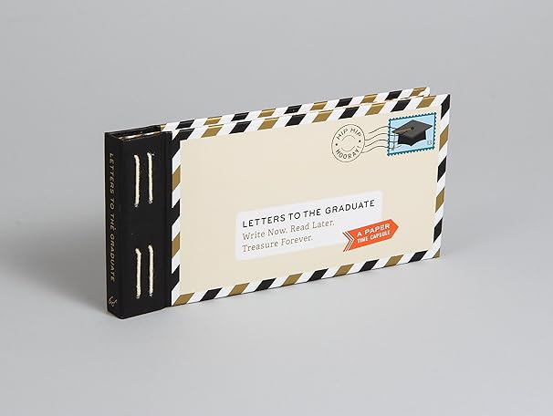 Letters to the Graduate: Write Now. Read Later. Treasure Forever.
