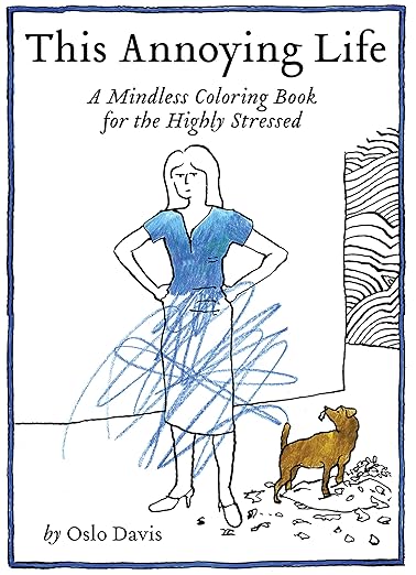 This Annoying Life: A Mindless Coloring Book for the Highly Stressed