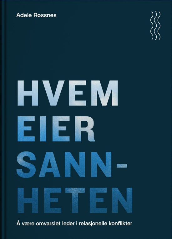Hvem eier sannheten? - å være omvarslet leder i relasjonelle konflikter