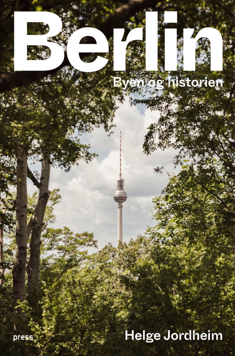 Berlin – byen og historien