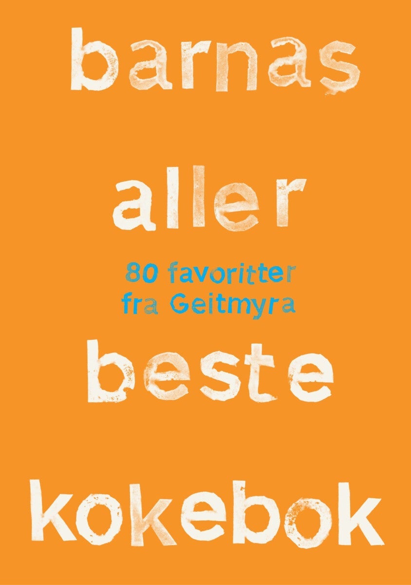 Barnas aller beste kokebok - 80 favoritter fra Geitmyra
