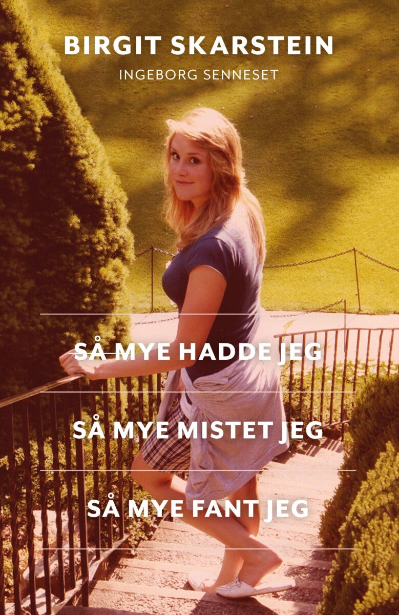Så mye hadde jeg, så mye mistet jeg, så mye fant jeg