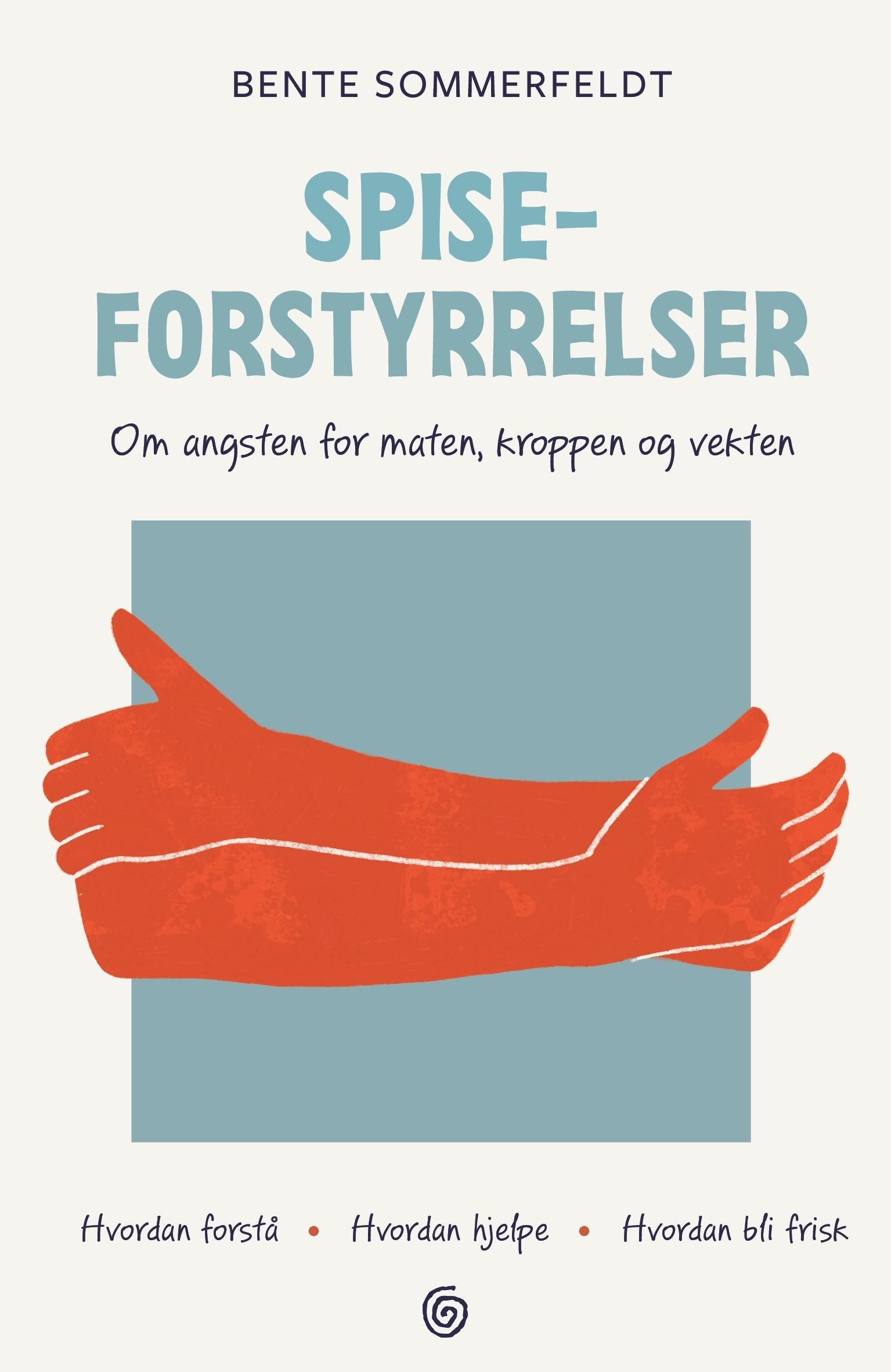 Spiseforstyrrelser - om angsten for maten, kroppen og vekten