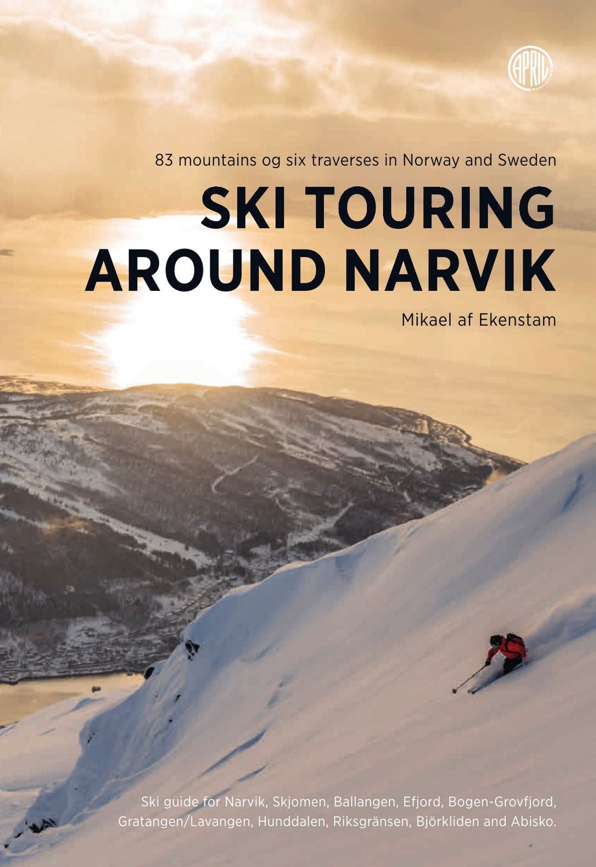 Ski touring around Narvik - 83 mountains and six traverses in Norway and Sweden