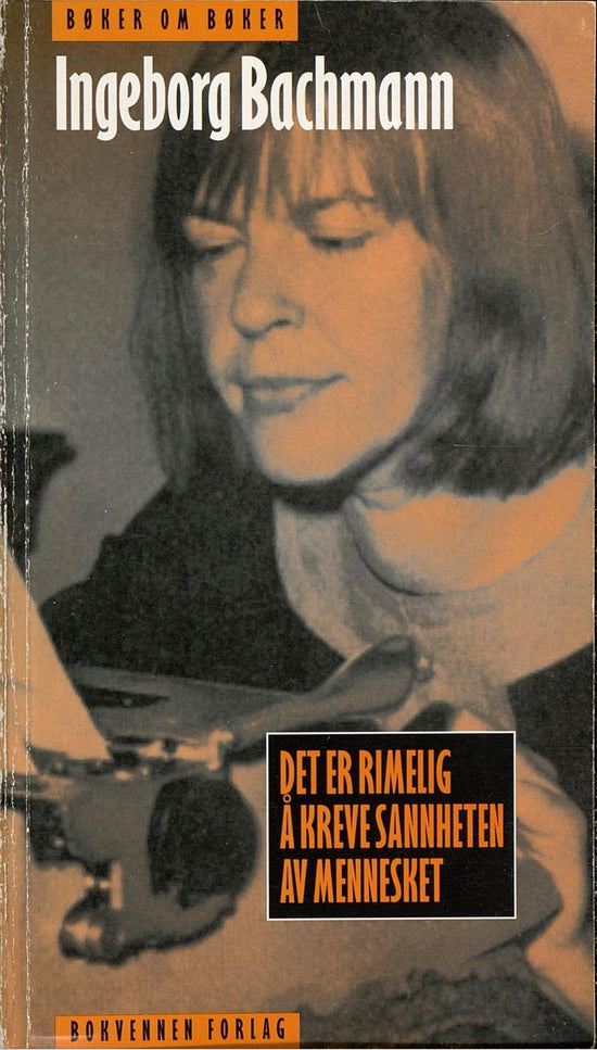Det er rimelig å kreve sannheten av mennesket - essays, mindre skrifter og intervjuer