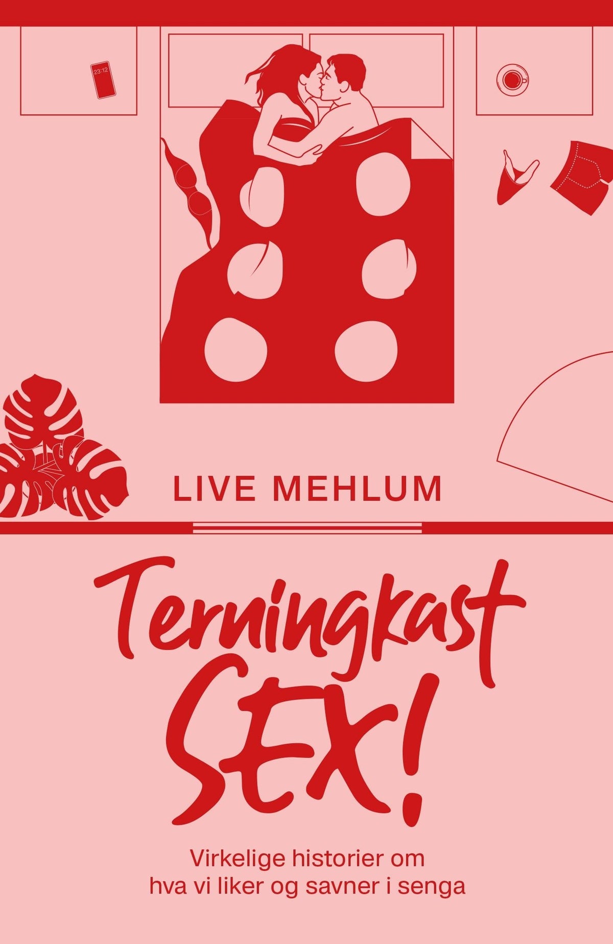Terningkast sex! - virkelige historier om hva vi liker og savner i senga