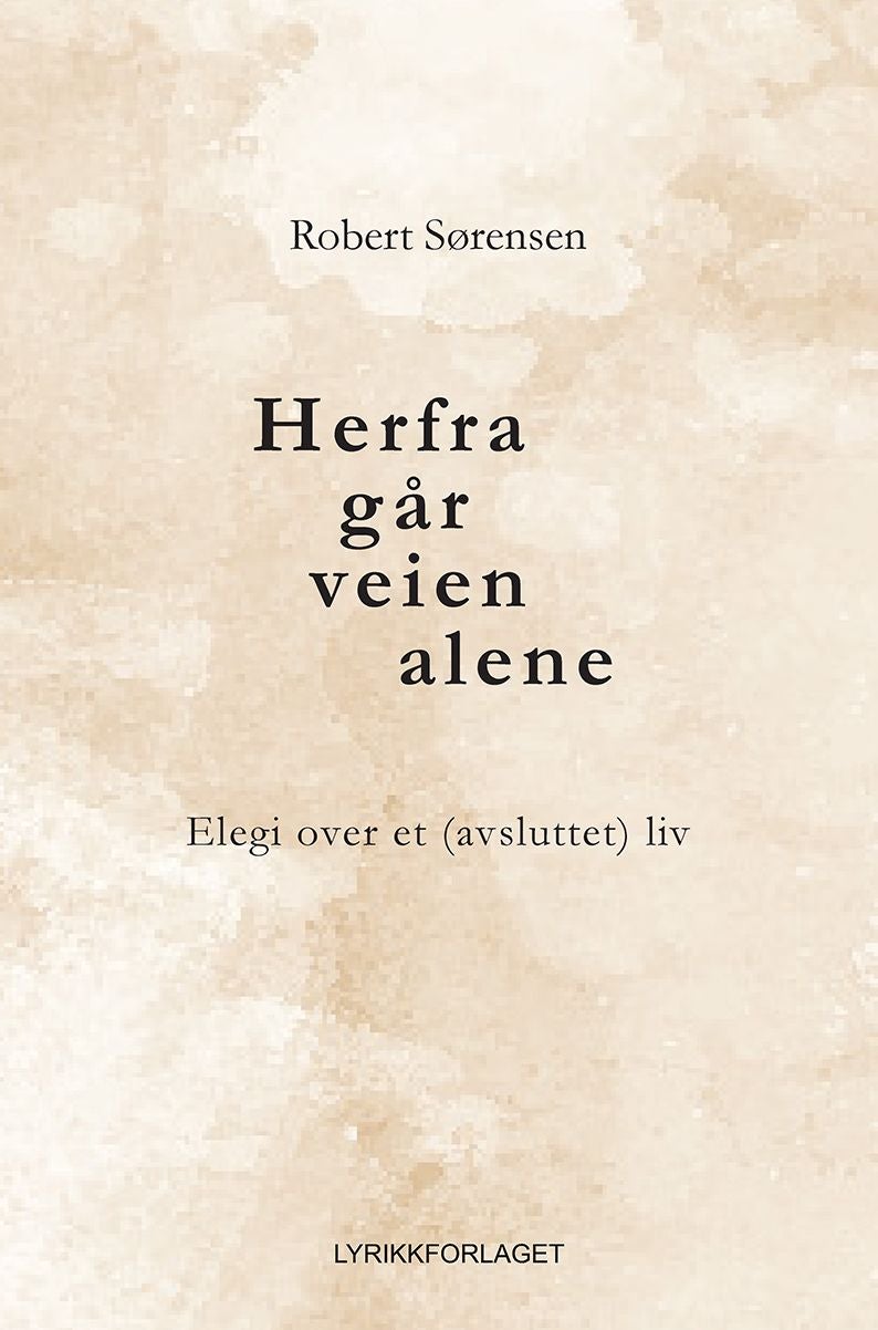 Herfra går veien alene - elegi over et (avsluttet) liv