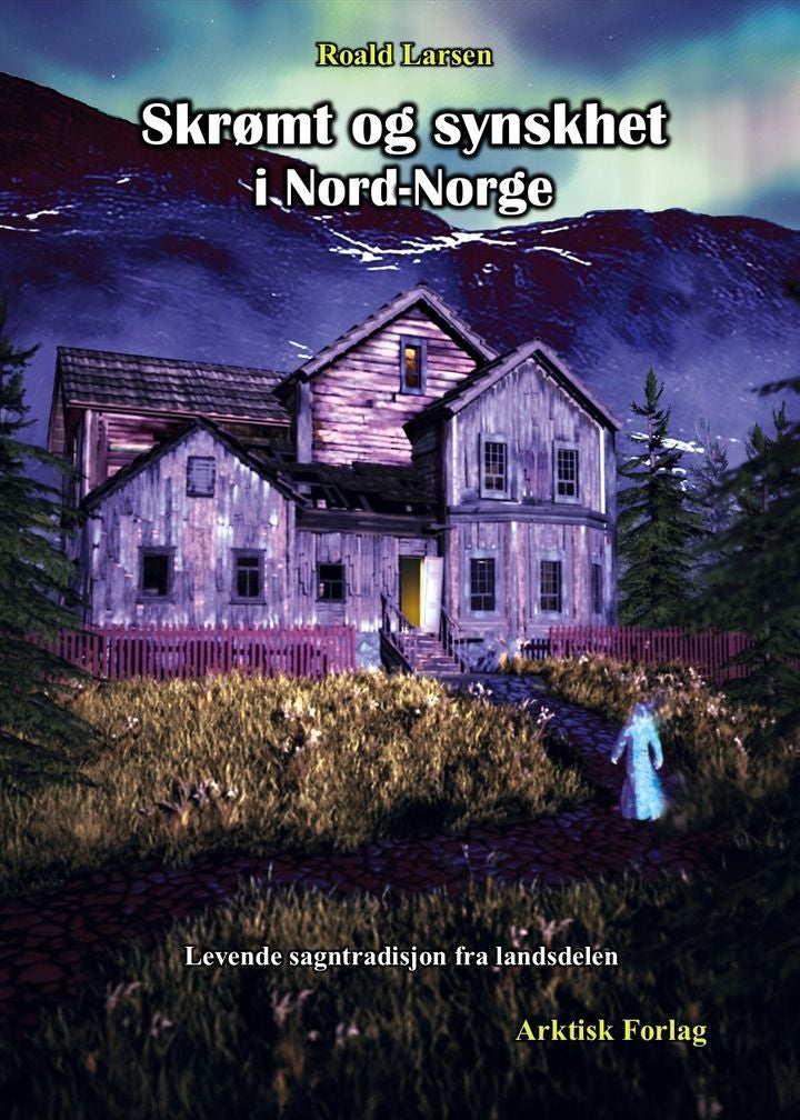 Skrømt og synskhet i Nord-Norge - levende sagntradisjon fra landsdelen