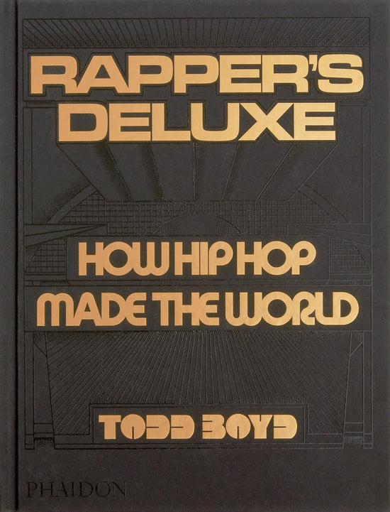 Rapper's Deluxe: How Hip Hop Made The World