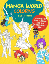 Manga World Coloring: Color your way through cool original manga art!