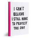 I can't believe I still have to protest this shit: 100 Years of Women’s Rights Struggle in Posters