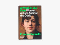 A World of Our Own: Women Artists Against the Odds
