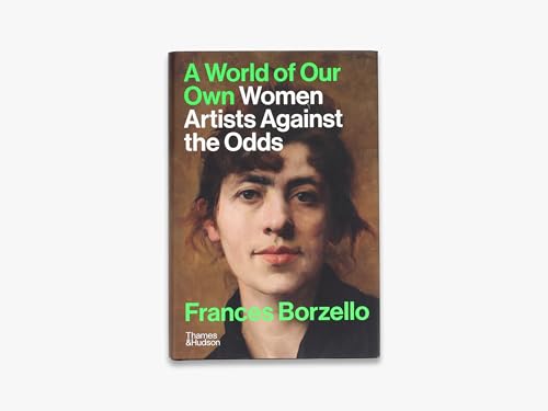 A World of Our Own: Women Artists Against the Odds