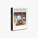 Warehouse Home: Industrial Inspiration for Twenty-First-Century Living
