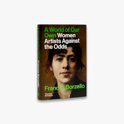 A World of Our Own: Women Artists Against the Odds