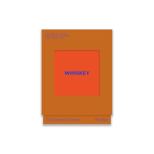 The Cocktail Cabinet: Whiskey: The essential drinks every whiskey & bourbon lover should know