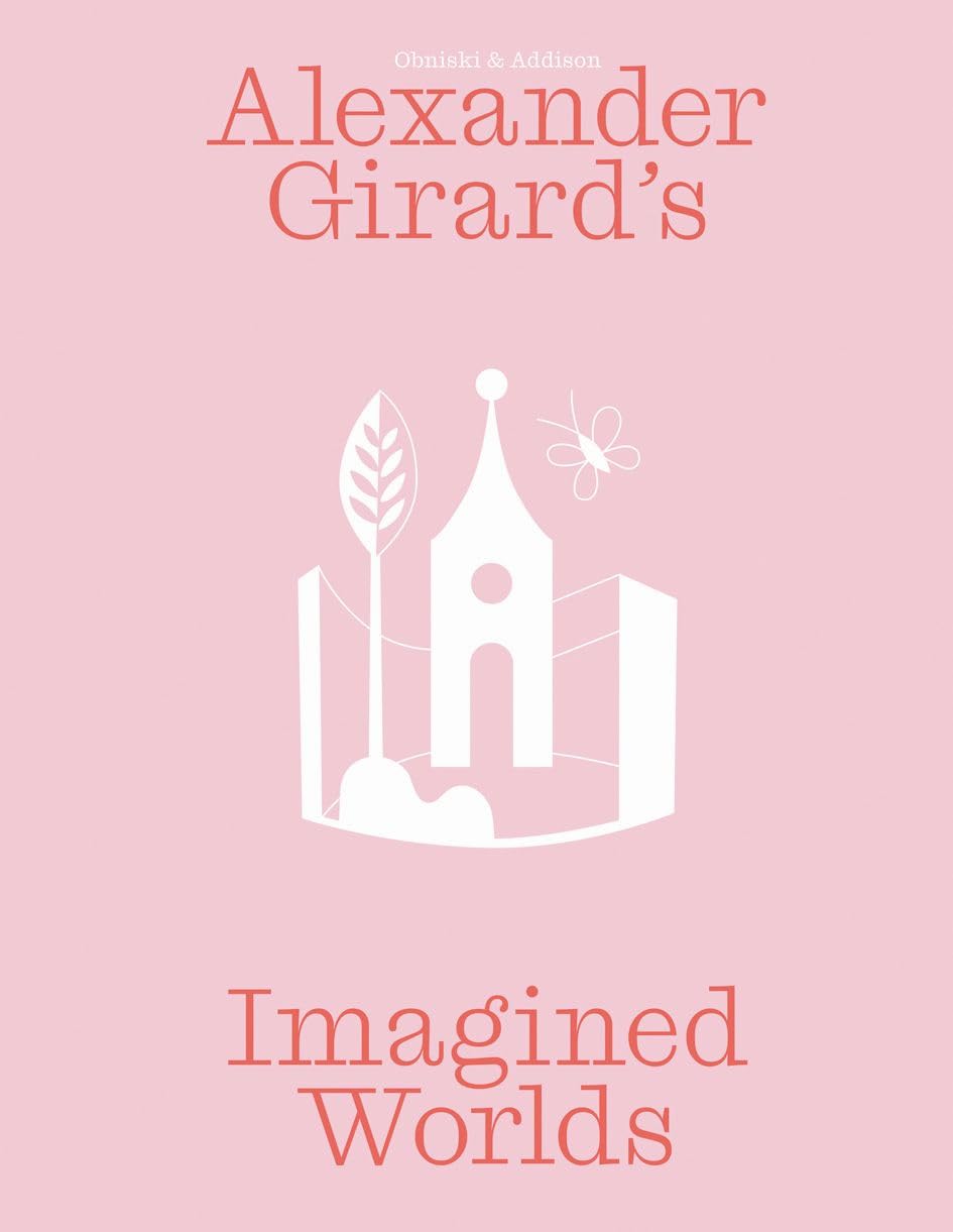 Alexander Girard’s Imagined Worlds
