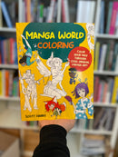 Manga World Coloring: Color your way through cool original manga art!