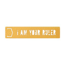 I Am Your Ruler Metal Bookmark Stencil