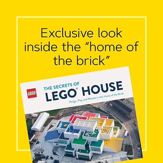 The Secrets of LEGO® House: Design, Play, and Wonder in the Home of the Brick