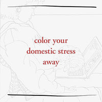 This Annoying Home Life: A Mindless Coloring Book for the Super Stressed