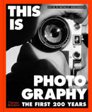This is Photography: The First 200 Years