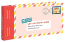 Letters to My Mom: Write Now. Read Later. Treasure Forever.