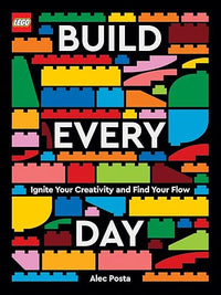LEGO Build Every Day: Ignite Your Creativity and Find Your Flow
