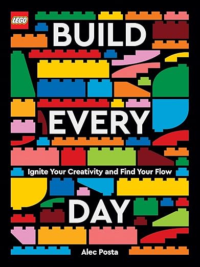 LEGO Build Every Day: Ignite Your Creativity and Find Your Flow