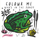 Colour Me: Who's in the Pond? Bath book