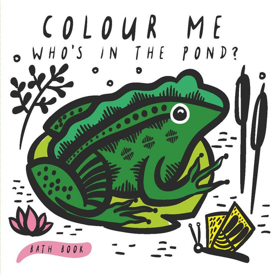 Colour Me: Who's in the Pond? Bath book