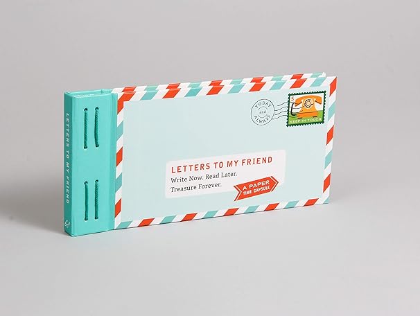 Letters to My Friend: Write Now. Read Later. Treasure Forever.
