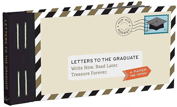 Letters to the Graduate: Write Now. Read Later. Treasure Forever.