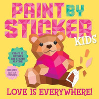 Paint by Sticker Kids: Love Is Everywhere!: Create 10 Pictures One Sticker at a Time!