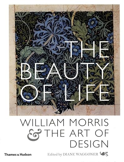 The Beauty of Life: William Morris & the Art of Design