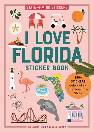 I Love Florida Sticker Book: 350+ Stickers Celebrating the Sunshine State (State of Mind Stickers)