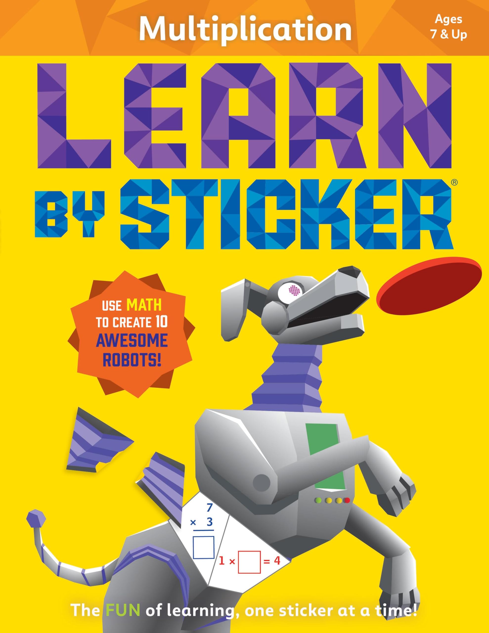 Learn by Sticker: Multiplication: Use Math to Create 10 Awesome Robots!