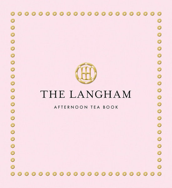 The Langham Afternoon Tea Book