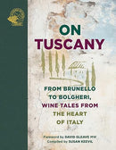 On Tuscany: From Brunello to Bolgheri, Wine Tales from the Heart of Italy
