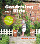 Gardening for Kids: 35 nature activities to sow, grow, and make