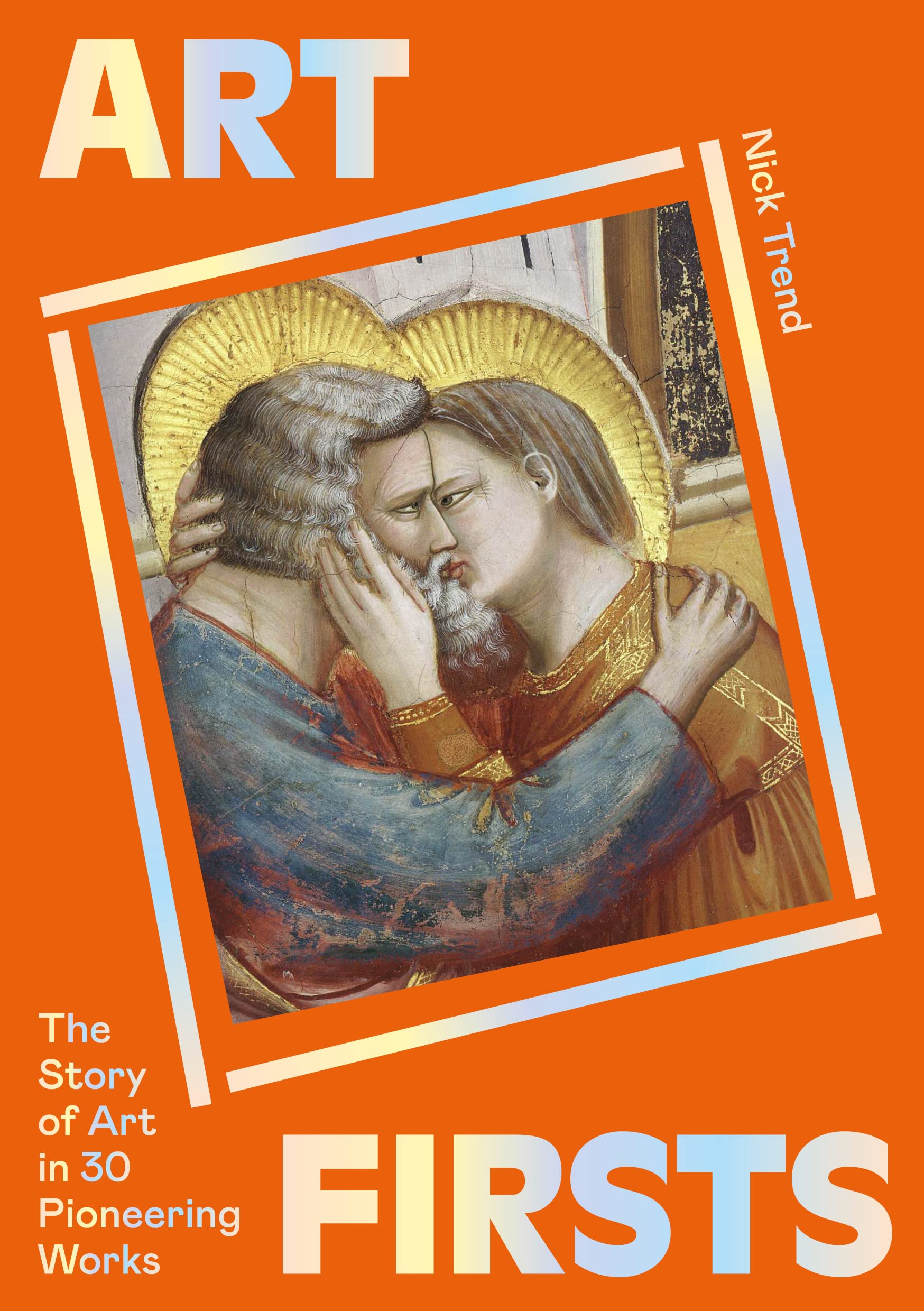 Art Firsts: The Story of Art in 30 Pioneering Works