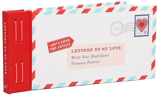 Letters to My Love: Write Now. Read Later. Treasure Forever.